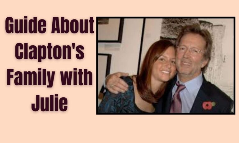 Guide About Clapton's Family with Julie